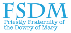 FSDM: Priestly Fraternity of the Dowry of Mary